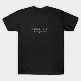 Have a Bubble If There's Covid-19 Programming Coding Color T-Shirt